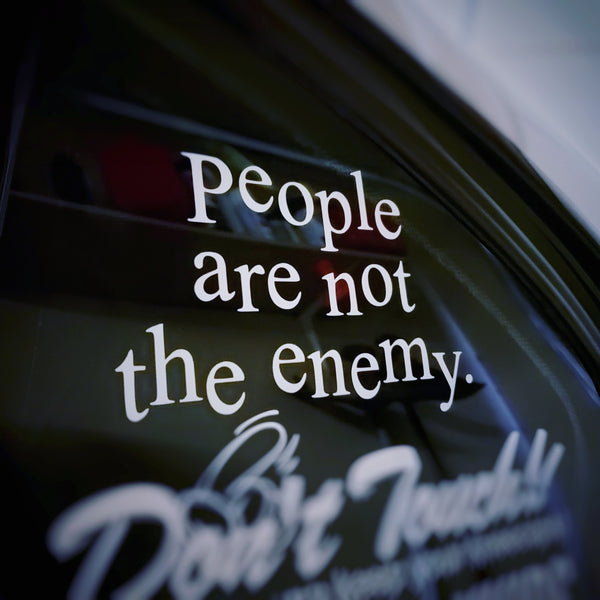 People are not the enemy.